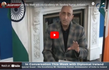 In Conversation This Week with His Excellency Mr. Sandeep Kumar, Ambassador of India
